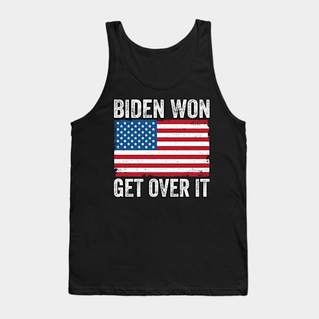 Biden Won Get Over It Tank Top by DragonTees